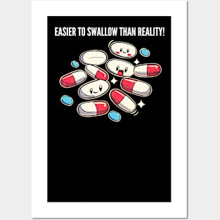 Easier to swallow than reality! Posters and Art